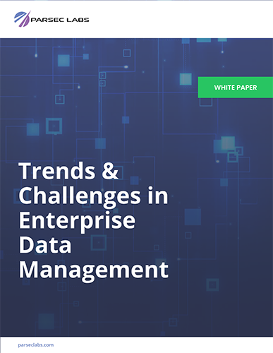Trends & Challenges in Enterprise Data Management - Parsec Labs